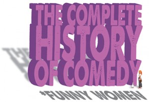 The Complete History of Comedy 2 – Funny Women